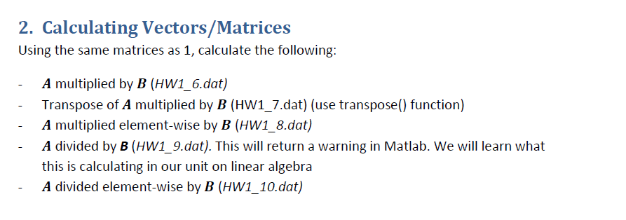 Please write this in MATLAB..... 2. Calculating Vectors/Matrices Using the same matrices