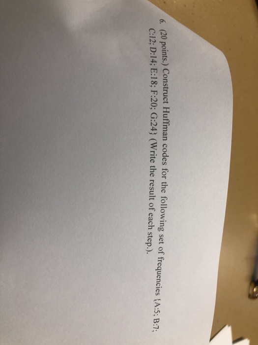  6. (20 points.) Construct Hu ts.) Construct Huffman codes for the
