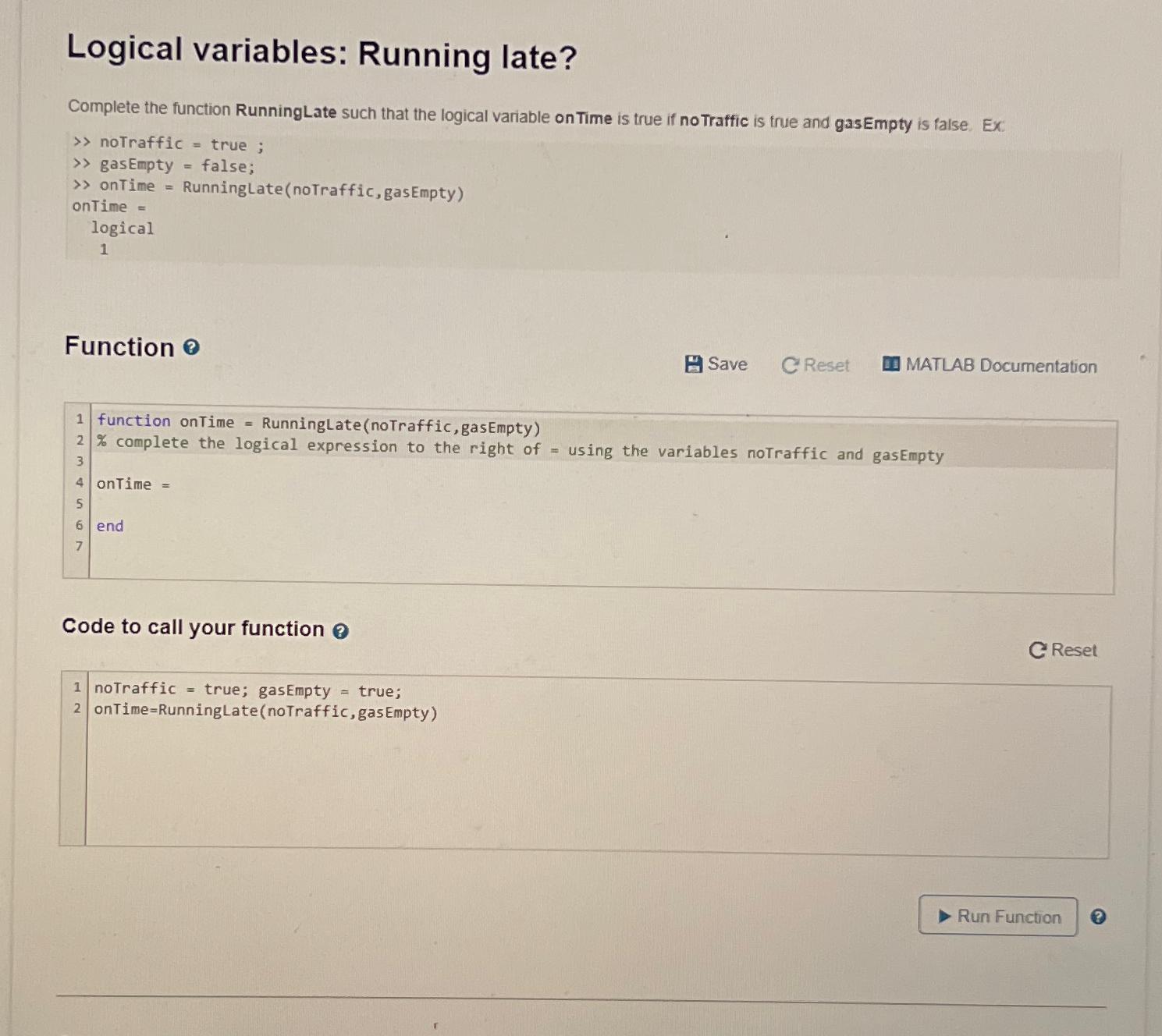  Logical variables: Running late? Complete the function RunningLate such that the