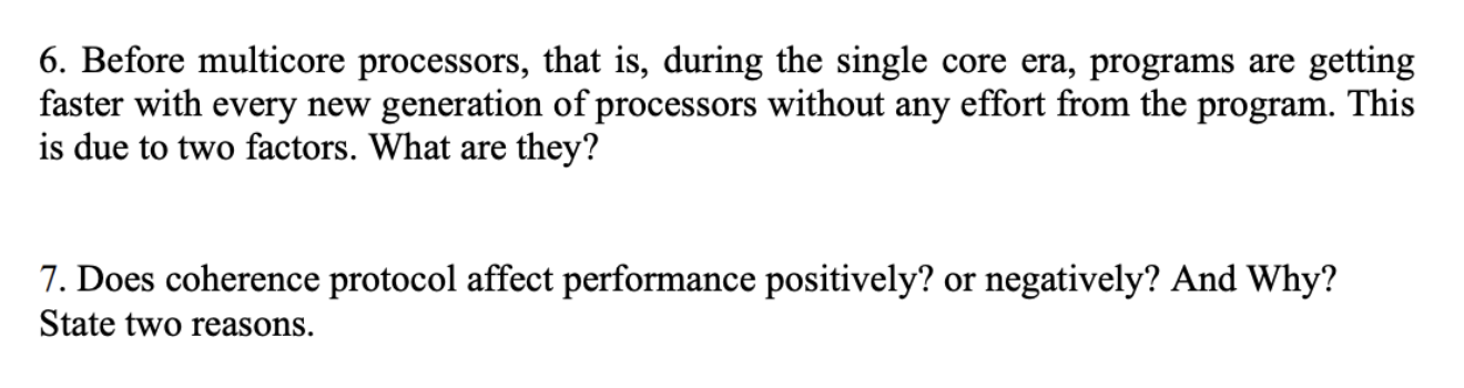  6. Before multicore processors, that is, during the single core era,