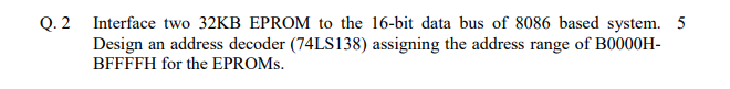  Q.2 Interface two 32KB EPROM to the 16-bit data bus of
