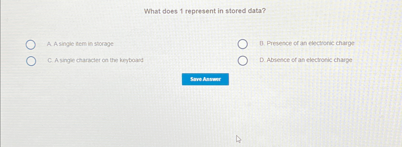  What does 1 represent in stored data? A. A single item