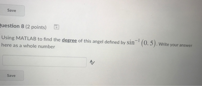  Save uestion 8 (2 points) Using MATLAB to find the degree
