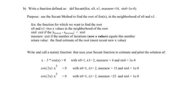 use python please b) Write a function defined as: def Secant(fon, x0,