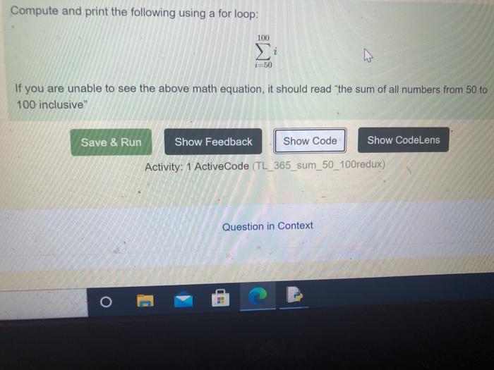  Compute and print the following using a for loop: 100 50