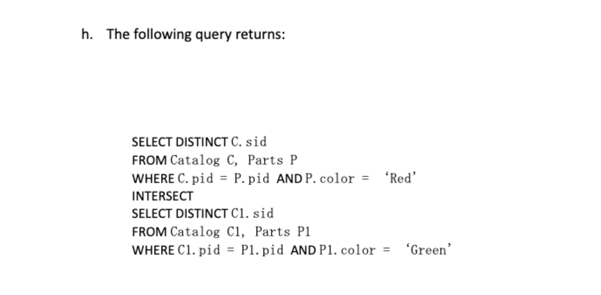 pname FROM Parts P, Catalog C WHERE P. pid = C. pid