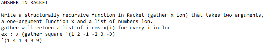  ANSWER IN RACKET Write a structurally recursive function in Racket (gather