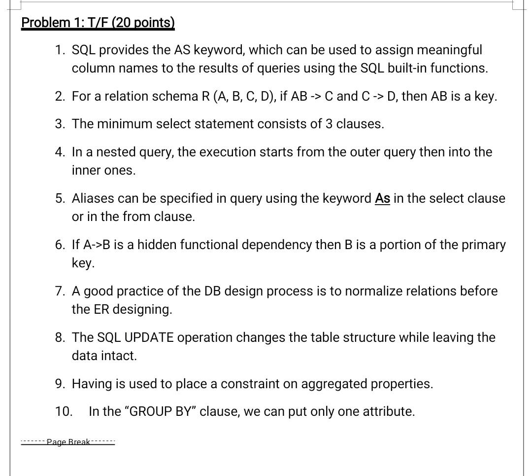  Problem 1: T/F (20 points) 1. SQL provides the AS keyword,