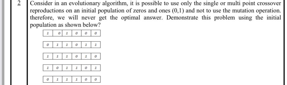  Consider in an evolutionary algorithm, it is possible to use only