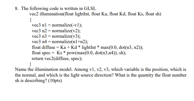  8. The following code is written in GLSL vec2 illumination(float lightInt,