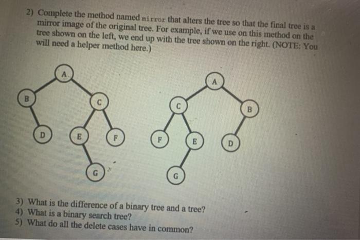 java 2) Complete the method named mirror that alters the tree so