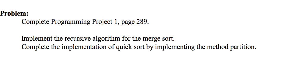  JAVA PROGRAMMING Problem: Complete Programming Project 1, page 289. Implement the
