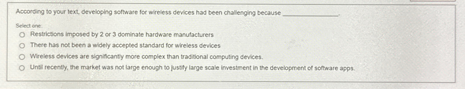  According to your text, developing software for wireless devices had been