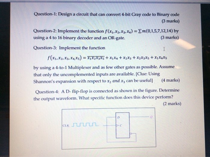  Question-1: Design a circuit that can convert 4-bit Gray code to