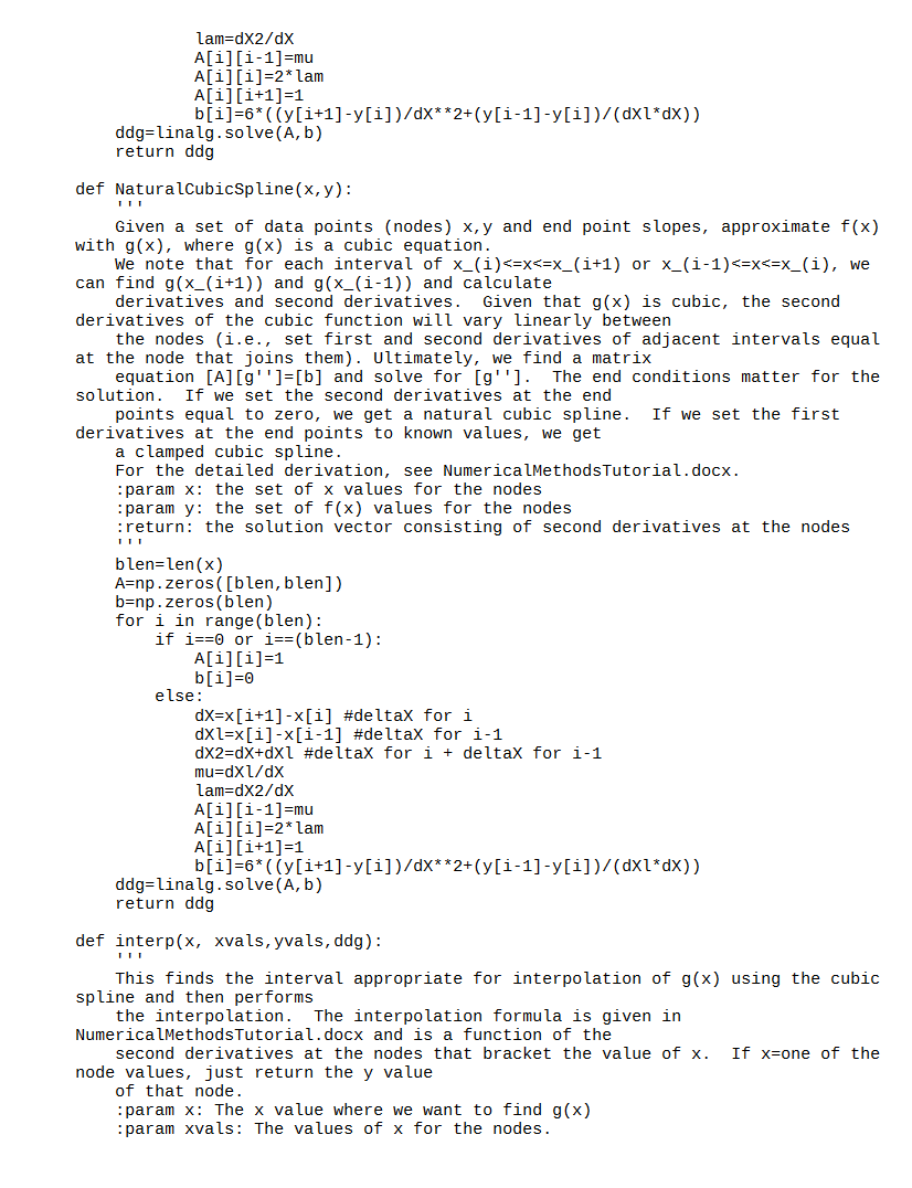 least the following 3 functions: def CubicSpline (x, y, slope1=0, slope2=0): #calculates