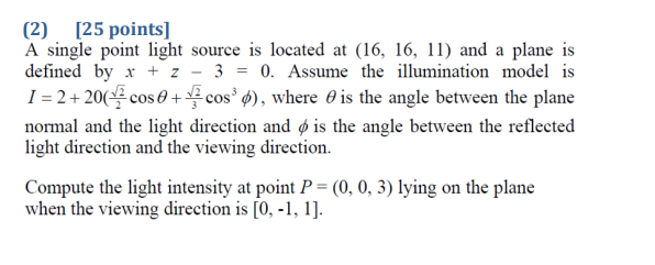  (2) [25 points] A single point light source is located at