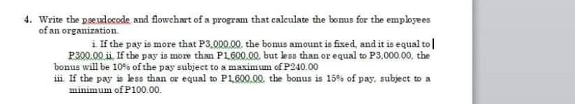 4. Write the pseudocode and flowchwrt of a program that calculate