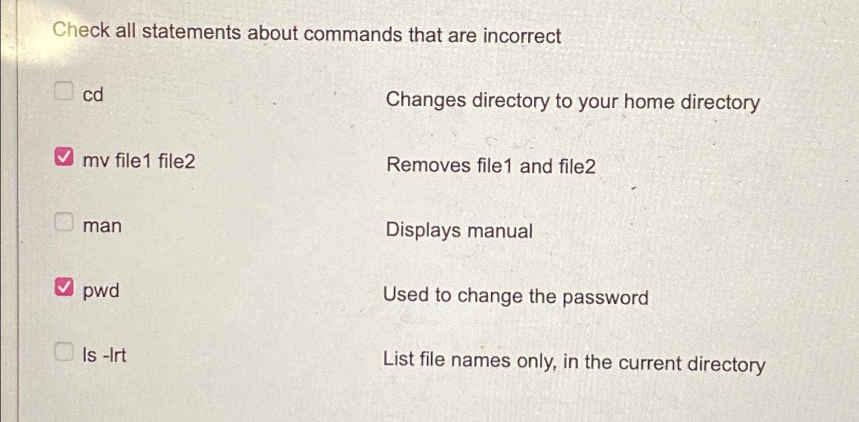  Check all statements about commands that are incorrect cd Changes directory