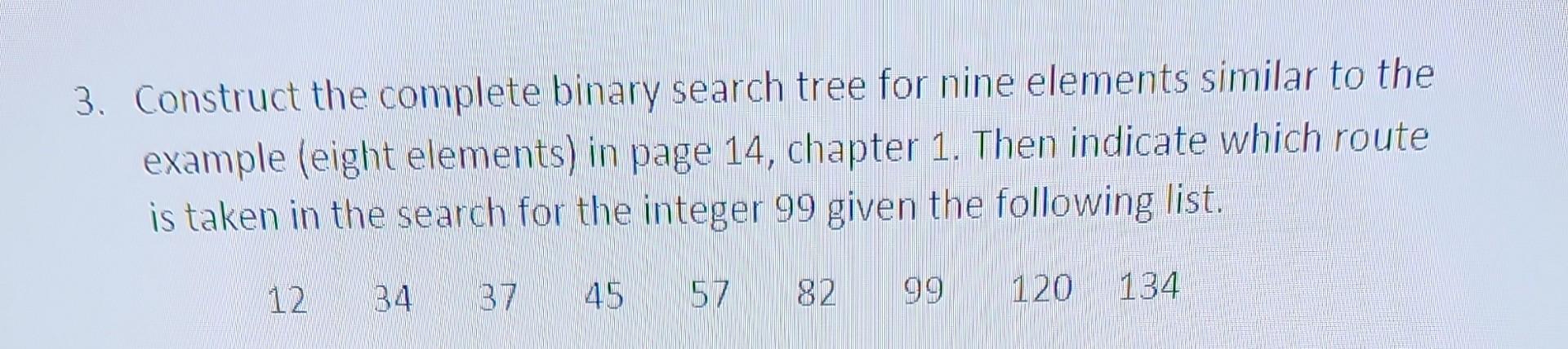 3. Construct the complete binary search tree for nine elements similar