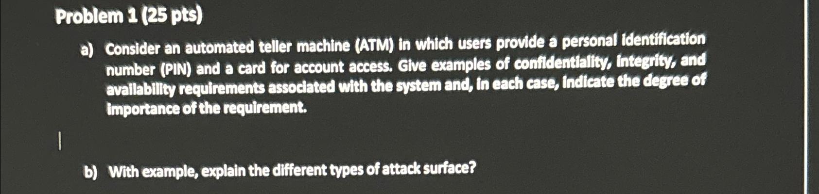  Problem 1(25 pts) a) Consider an automated teller machine (ATM) in