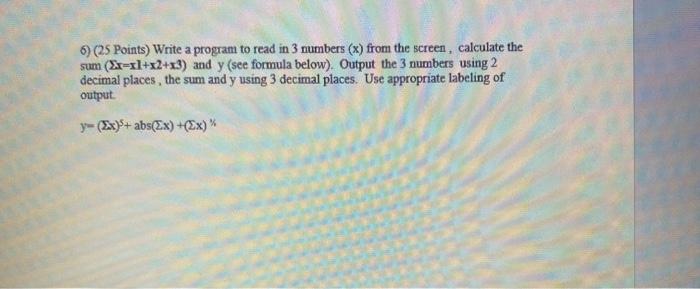  6) (25 Points) Write a program to read in 3 numbers