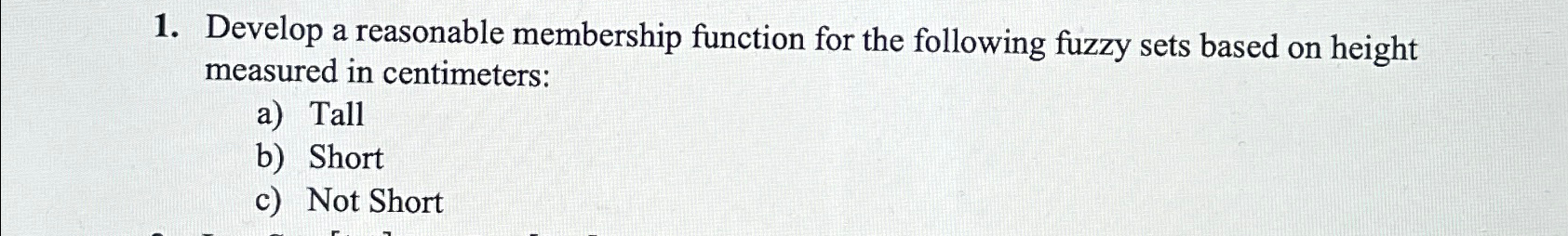  Develop a reasonable membership function for the following fuzzy sets based