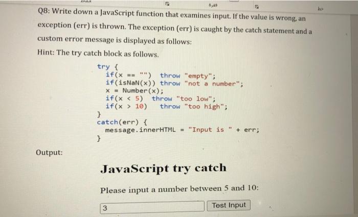  Q8: Write down a JavaScript function that examines input. If the
