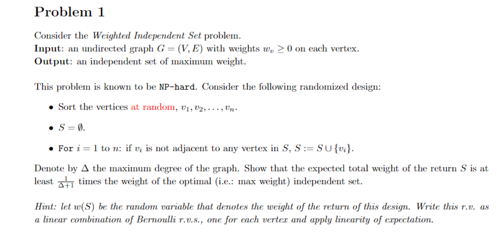 Consider the Weighted Independent Set problem. Input: an undirected graph G=(V,E)