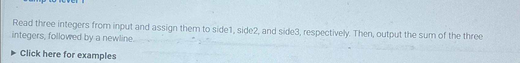  Read three integers from input and assign them to side1, side2,