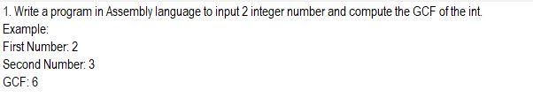  1. Write a program in Assembly language to input 2 integer