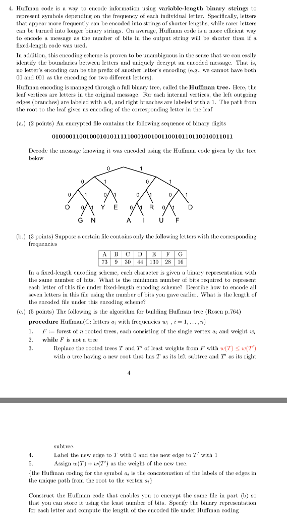  . Huffiman code is a way to encode information using variable-length