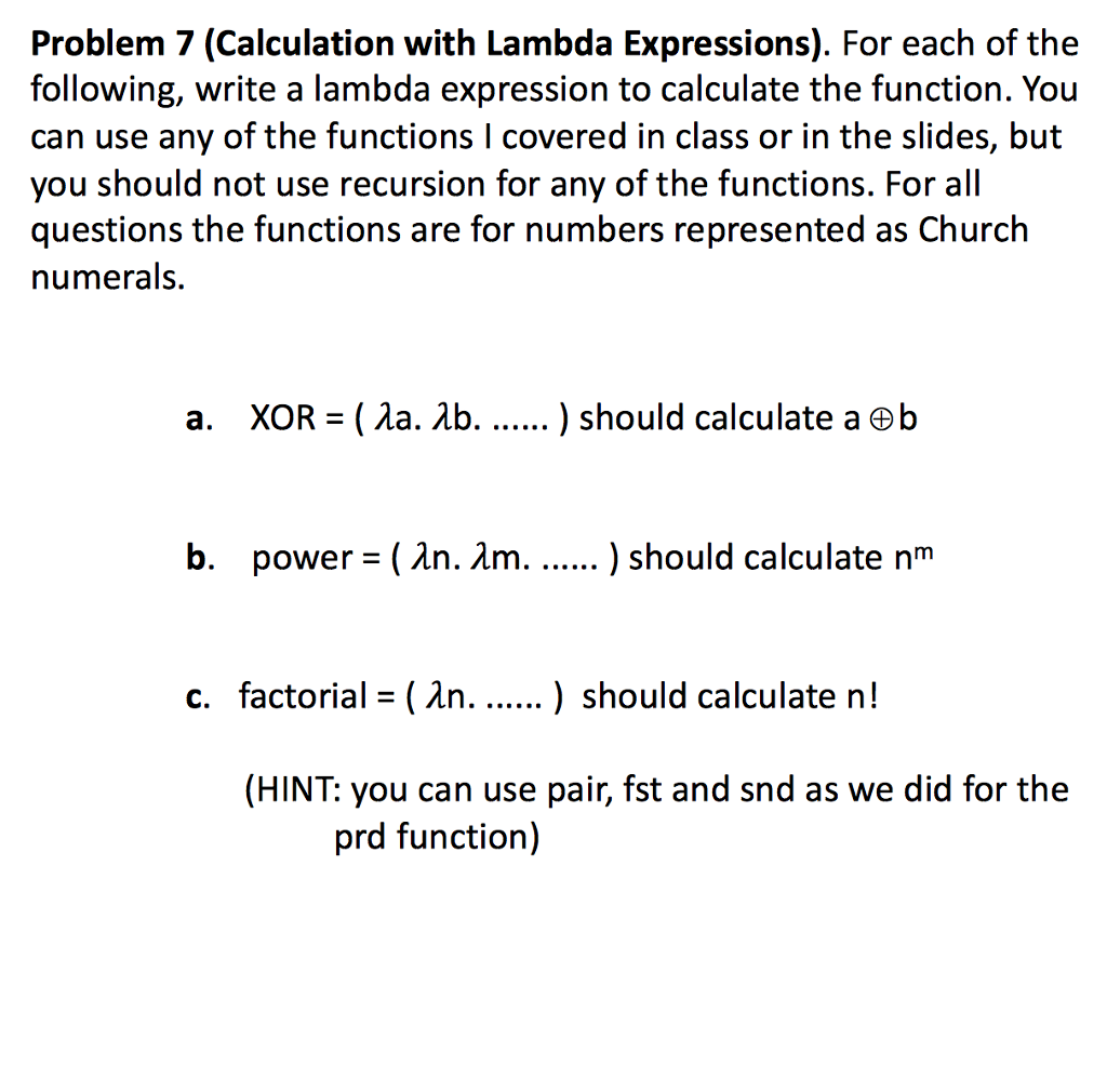  Problem 7 (Calculation with Lambda Expressions). For each of the following,