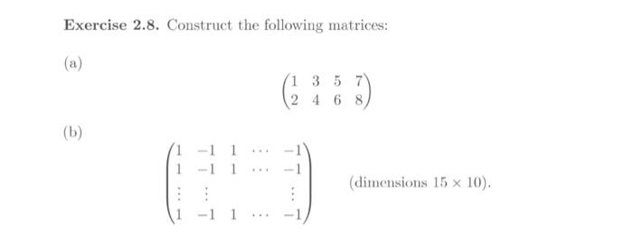 programming R Exercise 2.8. Construct the following matrices: (a) (1 3 5