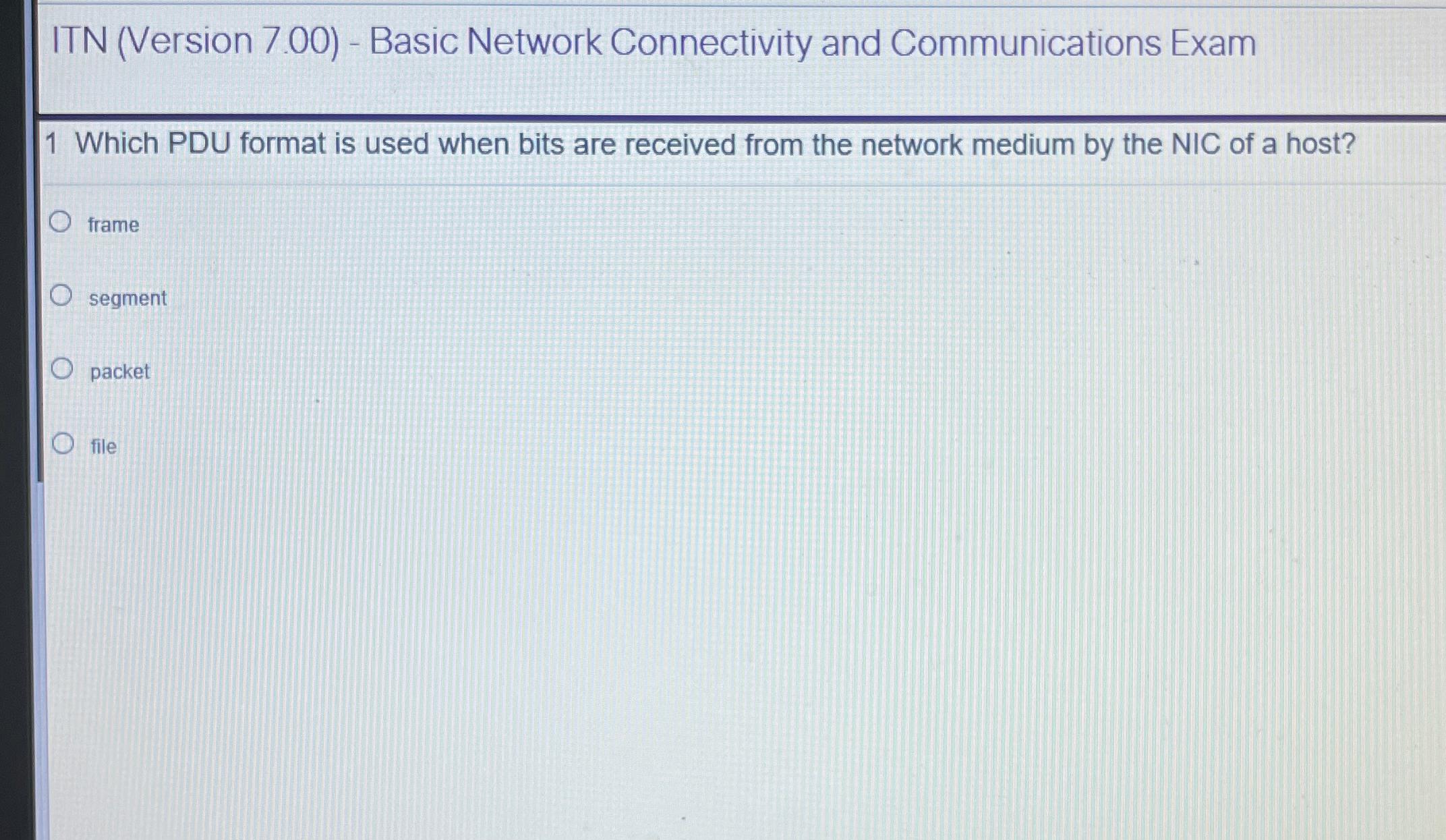  ITN (Version 7.00)- Basic Network Connectivity and Communications Exam 1 Which