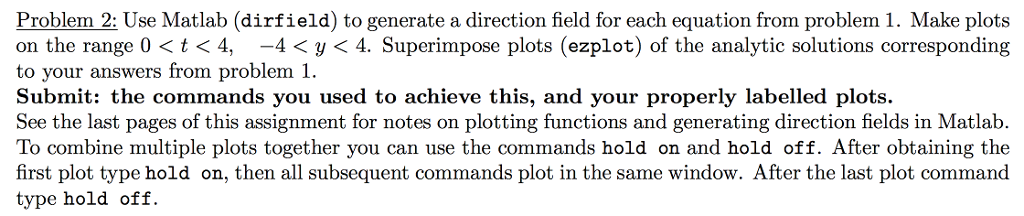Problem 2: Use Matlab (dirfield) to generate a direction field for