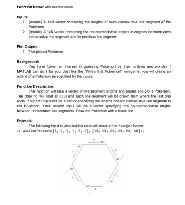  Function Name: whosDatPokemon Inputs: 1. (double) A 1xN vector containing the
