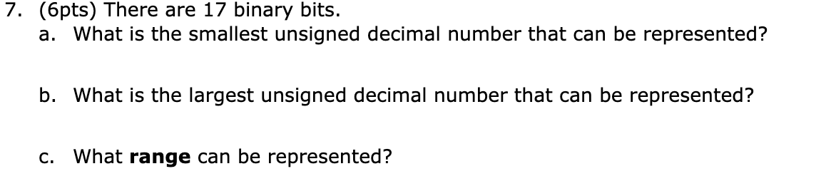  7. (6pts) There are 17 binary bits. a. What is the