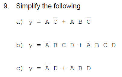 9. Simplify the following a) y = A C + ABC