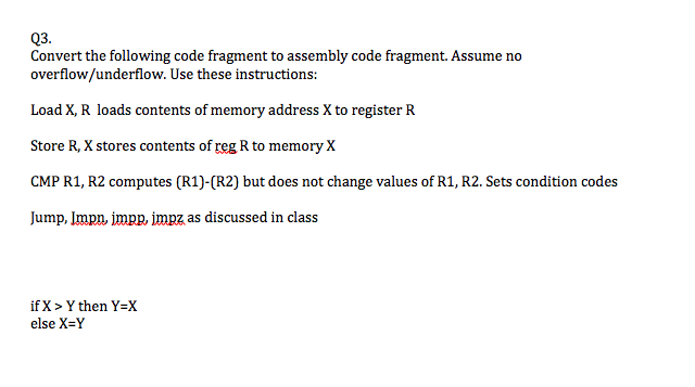  Q3. Convert the following code fragment to assembly code fragment. Assume