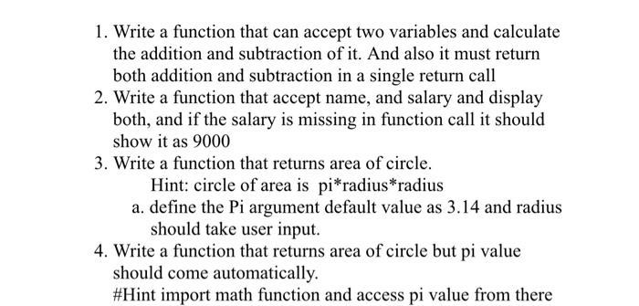 1. Write a function that can accept two variables and calculate