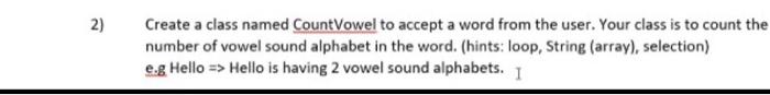 E, I, O, U 1) Create a class named VowelSound to accept