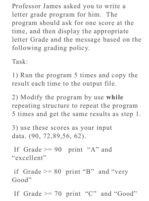  Professor James asked you to write a letter grade program for