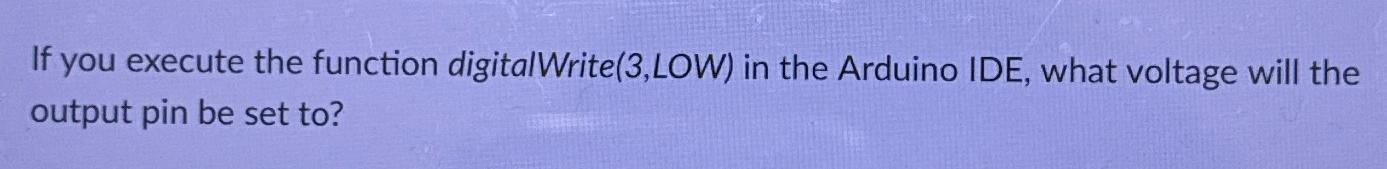  If you execute the function digitalWrite (3,LOW) in the Arduino IDE,