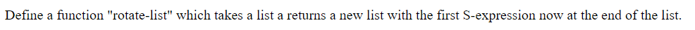  For instance, (rotate-list '(a b c d e)) gives me (b