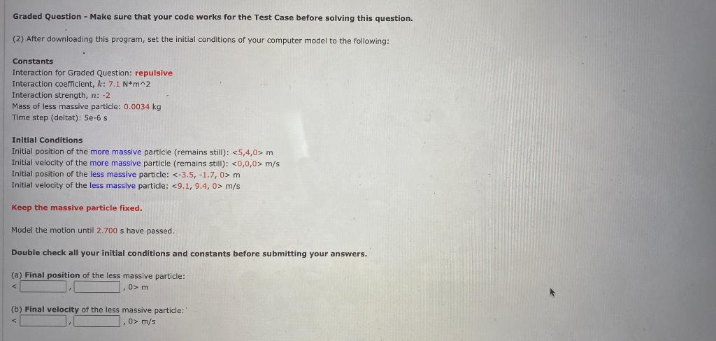 sphere(pos=vector(5,4,0), radius=0.25, color=color.green) ## Object that remains still blueparticle = sphere(pos=vector(-3,-2,0), radius=0.25,