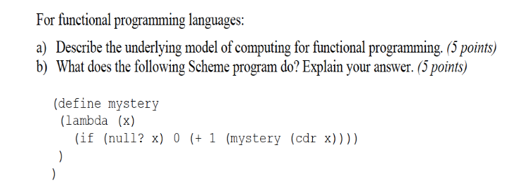 solve asap more appriciate For functional programming languages: a) Describe the