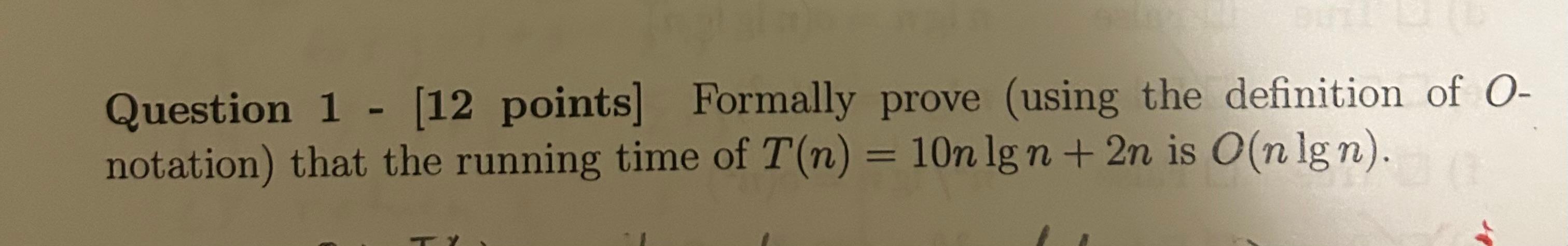  Question 1 - [12 points] Formally prove (using the definition of