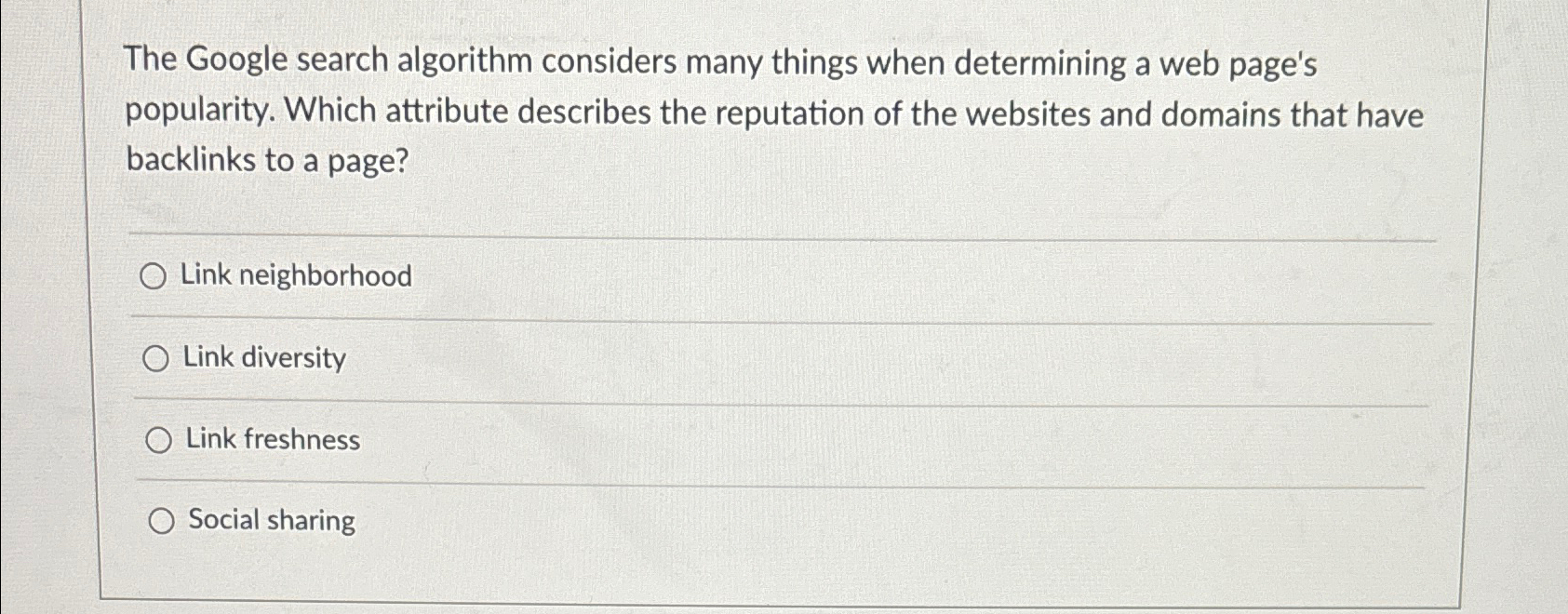  The Google search algorithm considers many things when determining a web