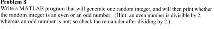  Write a MATLAB program that will generate one random integer, and
