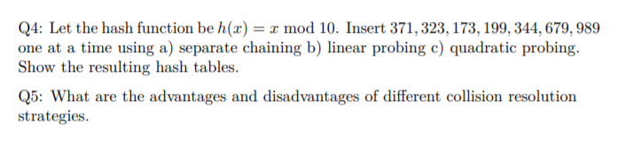  Q4: Let the hash function be h(x) = r mod 10.
